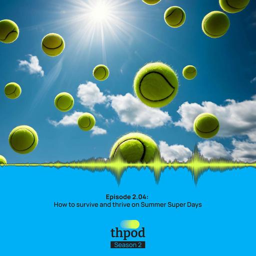 THPod 2.04: How to survive and thrive on Super Day