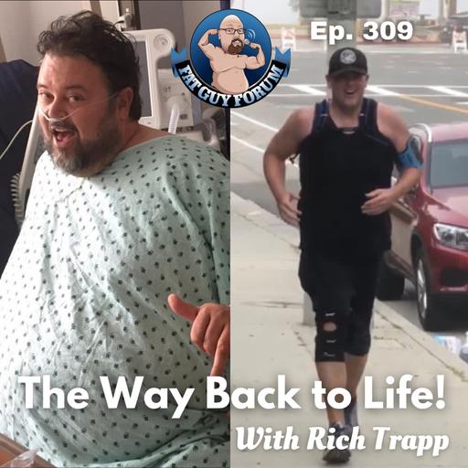 Fat Guy Forum Episode 309 - The Way Back To Life with Rich Trapp!