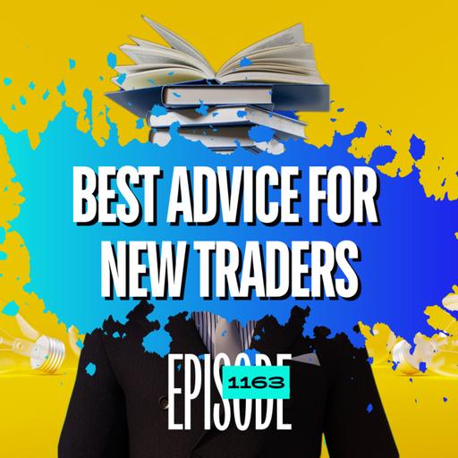 1163 - My Best Advice for New Traders - Anxiety & Depression in Trading