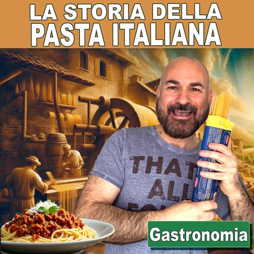 148: La storia della pasta italiana