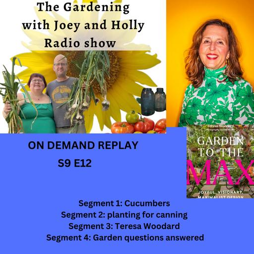 Episode 1387: S9E12 Growing Cucumbers, planting for canning, guest Teresa Woodard - The gardening with Joey and Holly Radio show