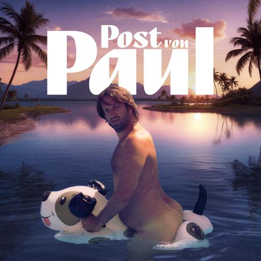 #630 🗞️ POST VON PAUL am 17. Mai 2025