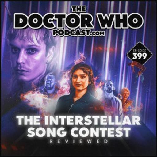 The Doctor Who Podcast #399 – Review of The Interstellar Song Contest