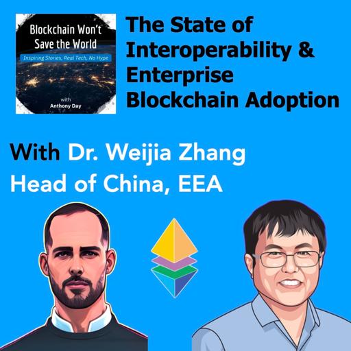 S4E27 The State of Interoperability & Enterprise Blockchain w. Dr. Zhang (WANChain & EEA)