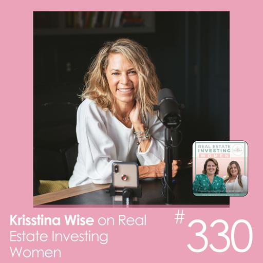 #330: Real Estate Investing Women - The 5 Money Mindset Shifts to Wealth with Krisstina Wise