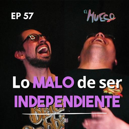 EL HUECO #57 - Lo bueno, lo malo, y lo feo de ser un adulto independiente