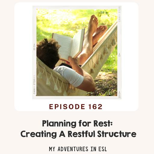 EP162 Planning for Rest- Creating Structure
