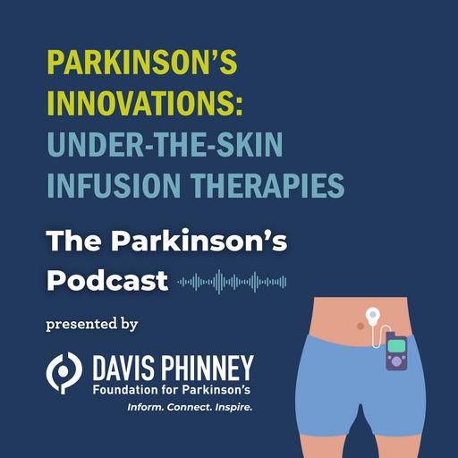 Parkinson’s Innovations: Under-the-Skin Infusion Therapies