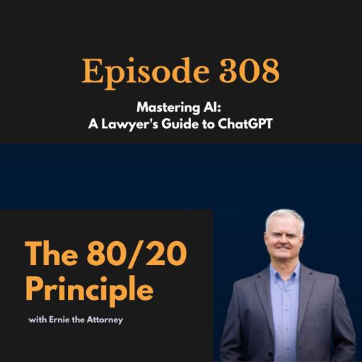 308: Mastering AI: A Lawyer's Guide to ChatGPT