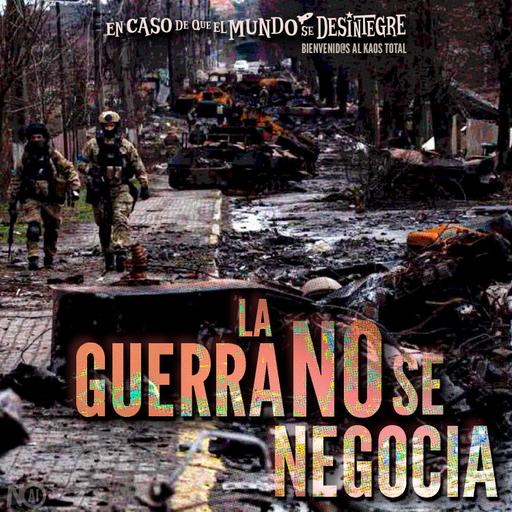 S27 Ep6046: La Guerra No se Negocia