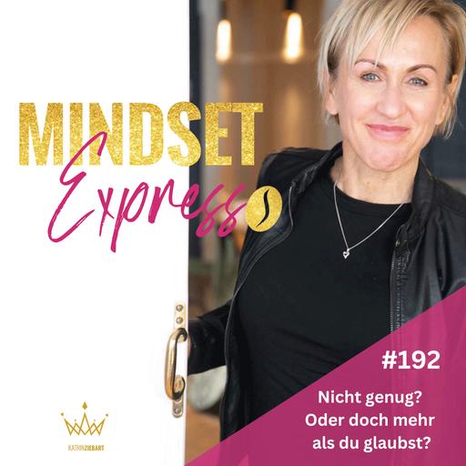 #192 - Nicht genug? Oder doch mehr als du glaubst?