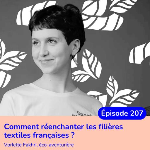 Comment réenchanter les filières textiles françaises ? avec Vorlette Fakhri