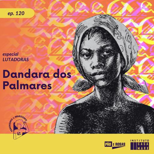 Dandara dos Palmares - Especial Lutadoras