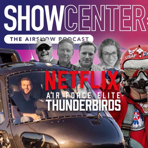 SHOW CENTER: The Airshow Podcast Takes Flight with the Thunderbirds on Netflix!