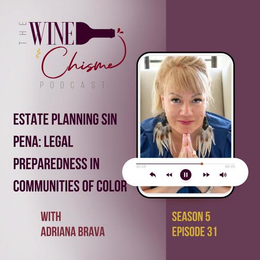 Estate Planning Sin Pena: Legal Preparedness in Communities of Color with Adriana Brava