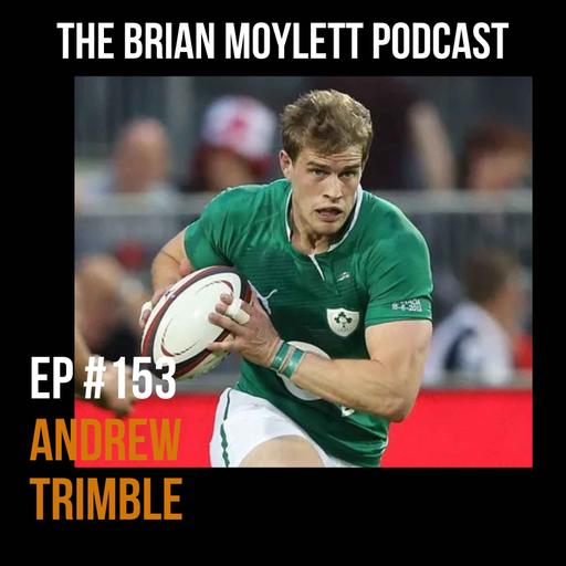 Andrew Trimble - Mindset Tools, Joe Schmidt's Influence and The State of The Game