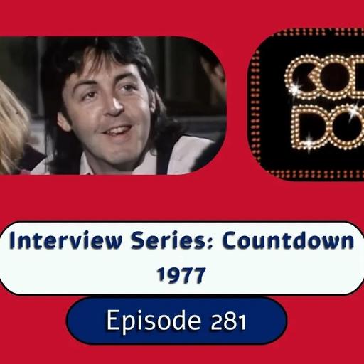 Episode 281: Interview Series | Countdown 1977