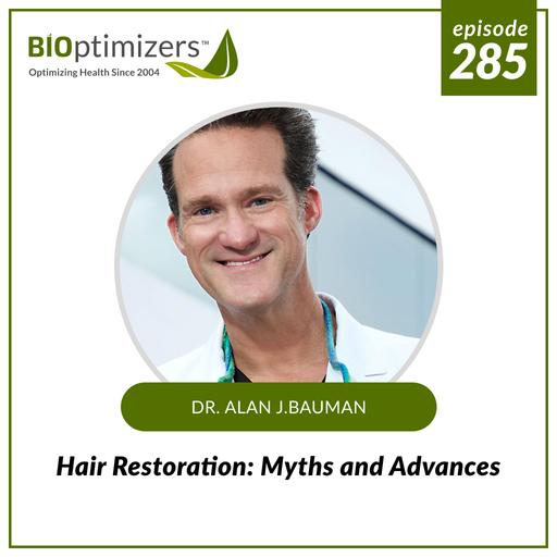 285: Hair Restoration: Myths and Advances - with Dr. Alan J. Bauman