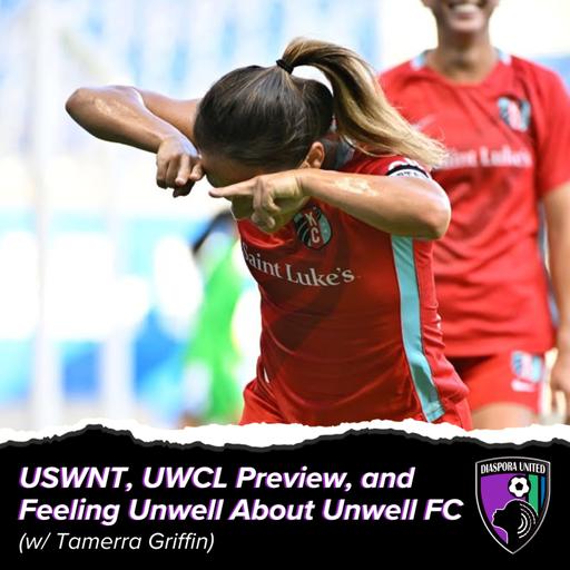 USWNT, UWCL Preview, and Feeling Unwell About Unwell FC