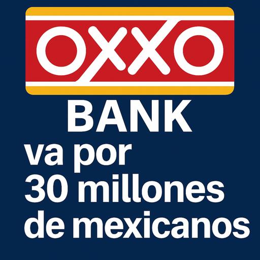 Oxxo Bank se lanza, Trump presiona a Walmart. Acción: Mercado Libre | Newsletter 19-23 MAY 25