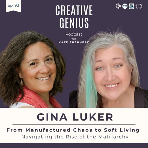 93 - From Manufactured Chaos to Soft Living: Navigating the Rise of the Matriarchy with Gina Luker (Shabby Creek Cottage)