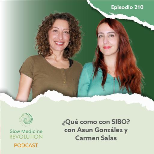 210 - ¿Qué como con SIBO?, con Carmen Salas y Asun González