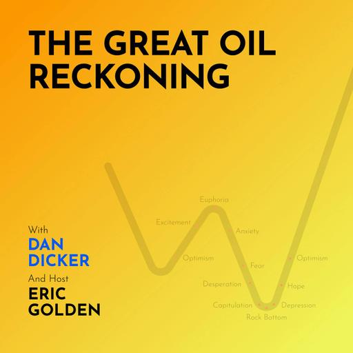 Dan Dicker: The Great Oil Reckoning - [Making Markets, EP.61]