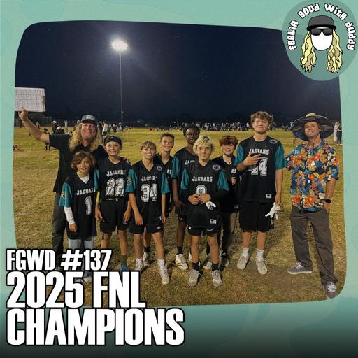 2025 FNL Champions | FGWD EP #137