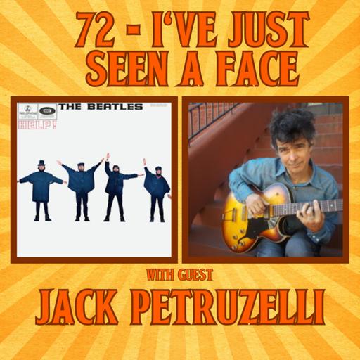 #72 - I've Just Seen A Face with guest Jack Petruzelli