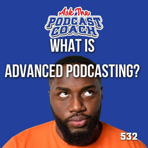 What Does Advanced Podcasting Mean?