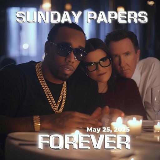 Sunday Papers w/ Greg and Mike Ep: 265 5/25/25