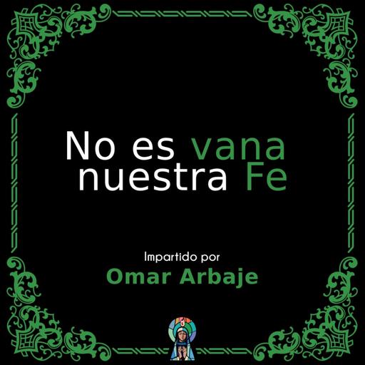 No es vana nuestra Fe - Una Introducción para amar la Iglesia