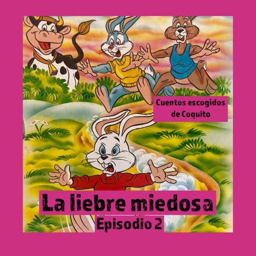 Cuento infantil: La liebre miedosa- Temporada 24 - Episodio 2