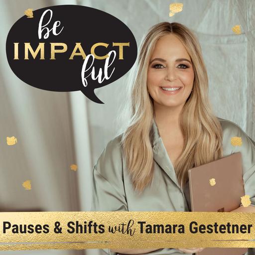 Pauses & Shifts with Tamara Gestetner