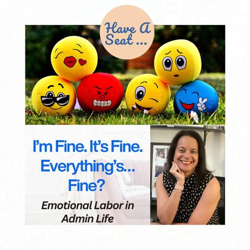 I’m Fine. It’s Fine. Everything’s… Fine? Emotional Labor in Admin Life
