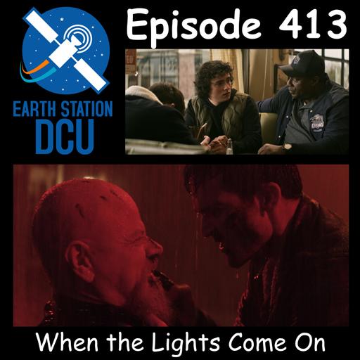 The Earth Station DCU Episode 413 – When the Lights Come On