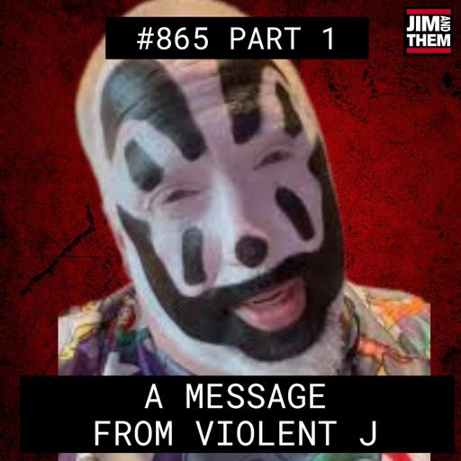 Message From Violent J - #865 Part 1