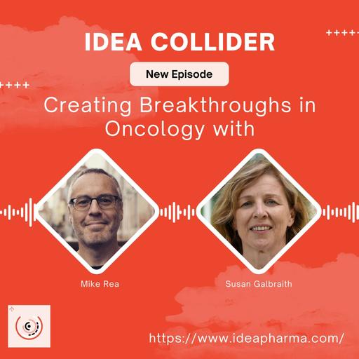 Creating Breakthroughs in Oncology: A Conversation with Susan Galbraith of AstraZeneca