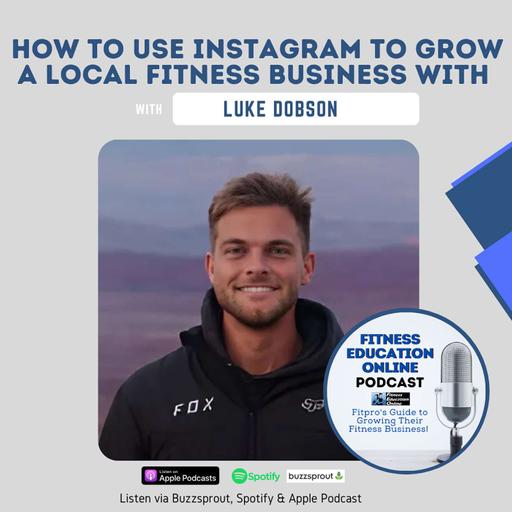 Ep 244: How to use Instagram to grow a local fitness business with Luke Dobson