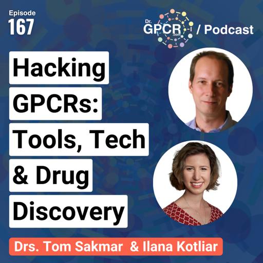 Hacking GPCRs: Tools, Tech & Drug Discovery w/ Drs. Tom Sakmar & Ilana Kotliar / Dr.GPCR Podcast 167