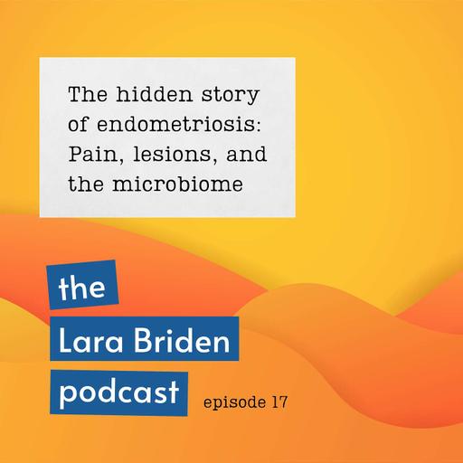 The hidden story of endometriosis: Pain, lesions, and the microbiome
