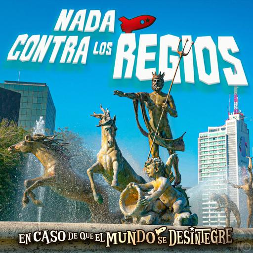 S27 Ep6052: Nada Contra los Regios