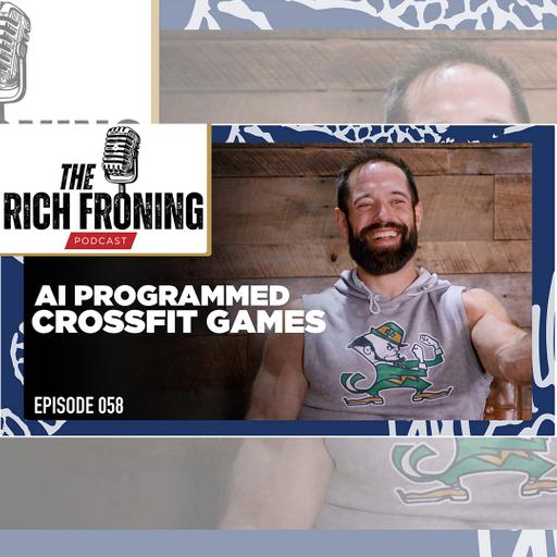 Can AI Program The CrossFit Games? // The Rich Froning Podcast 058