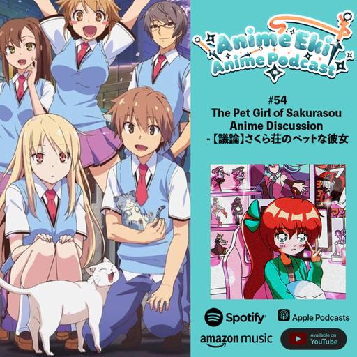 Anime Eki #54: The Pet Girl of Sakurasou Anime Discussion - 【議論】さくら荘のペットな彼女