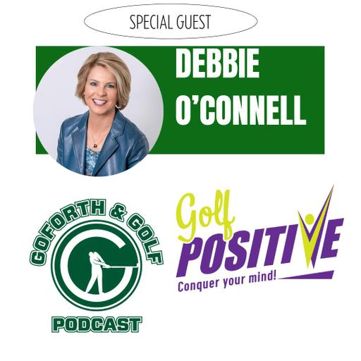 Power of Positivity: Mastering the Mental Game with Debbie O'Connell / Episode 109