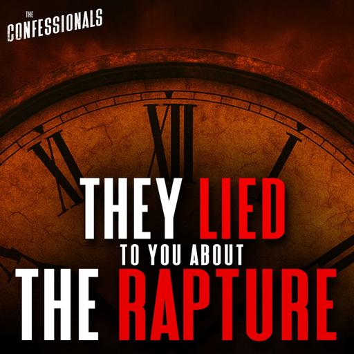 760: They Lied to You About the Rapture