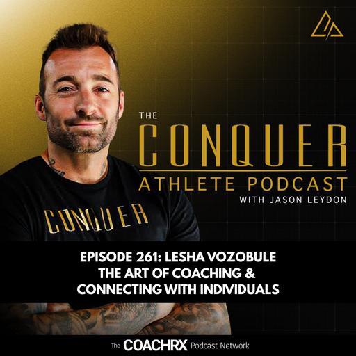 CAP 261: Lesha Vozobule & The Art of Coaching & Connecting with Individuals