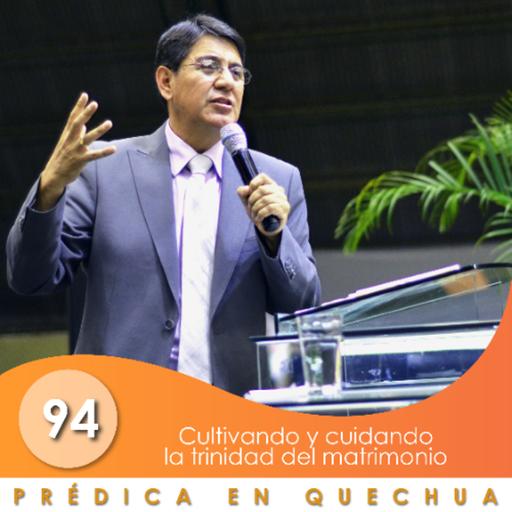 94. Cultivando y cuidando la trinidad del Matrimonio | QUECHUA | Ptr. Mario Lima Vacaflor