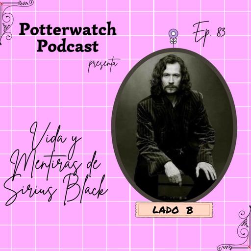 Vida y Mentiras de Sirius Black | LADO B