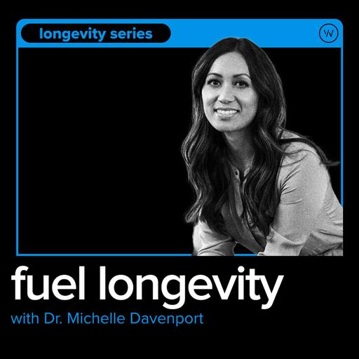 How to Fuel Longevity: The Missing Link Between Food, Aging, and Metabolic Health with Dr. Michelle Davenport
